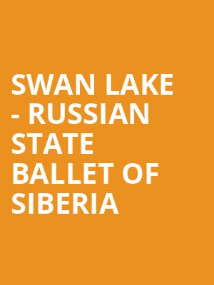 Swan Lake - Russian State Ballet of Siberia at Edinburgh Playhouse Theatre